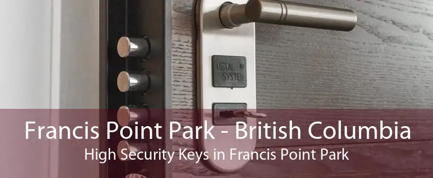 Francis Point Park - British Columbia High Security Keys in Francis Point Park