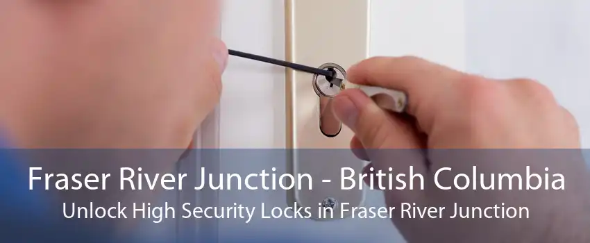 Fraser River Junction - British Columbia Unlock High Security Locks in Fraser River Junction