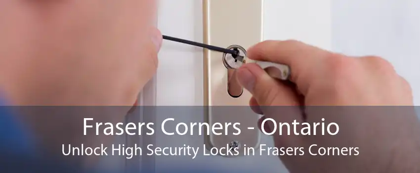 Frasers Corners - Ontario Unlock High Security Locks in Frasers Corners