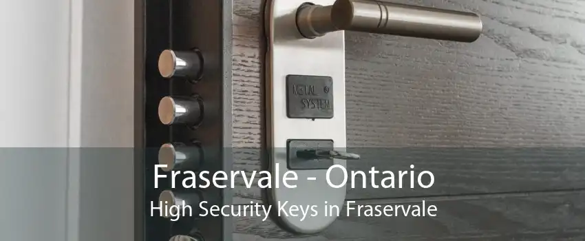 Fraservale - Ontario High Security Keys in Fraservale