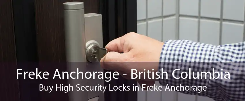 Freke Anchorage - British Columbia Buy High Security Locks in Freke Anchorage