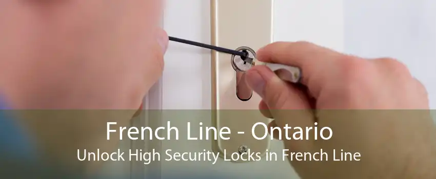 French Line - Ontario Unlock High Security Locks in French Line