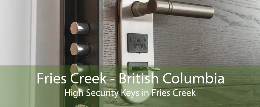 Fries Creek - British Columbia High Security Keys in Fries Creek