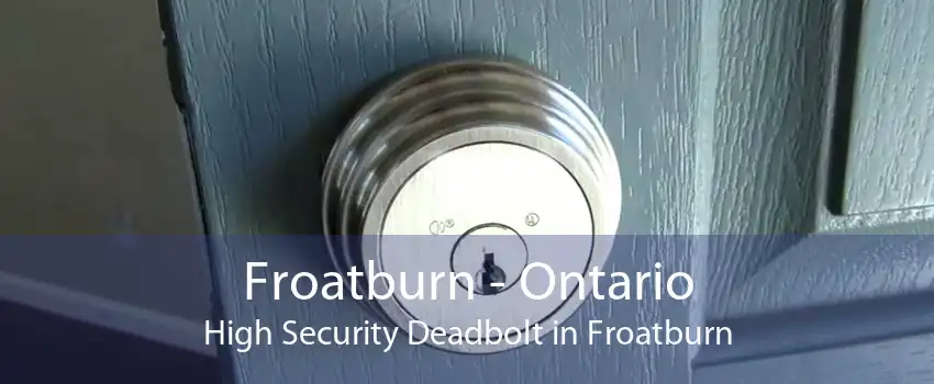 Froatburn - Ontario High Security Deadbolt in Froatburn