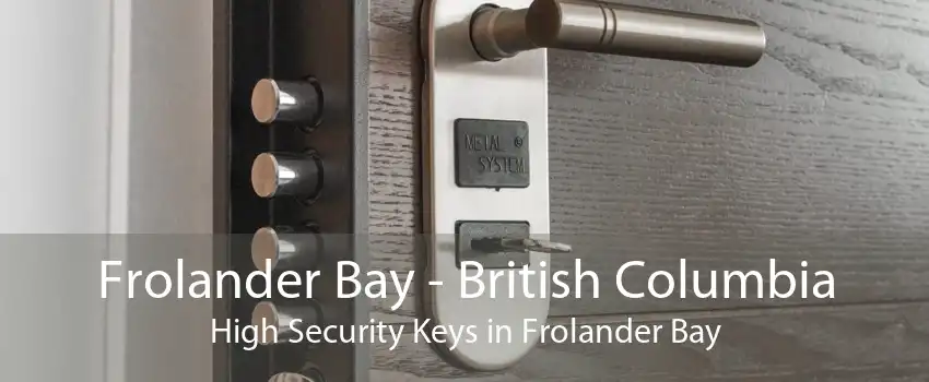 Frolander Bay - British Columbia High Security Keys in Frolander Bay