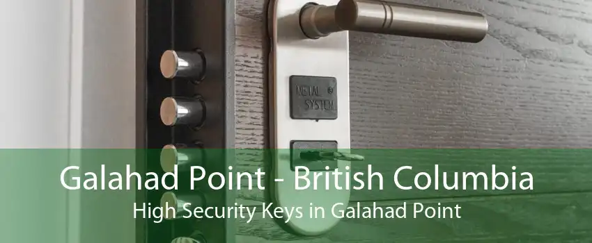 Galahad Point - British Columbia High Security Keys in Galahad Point