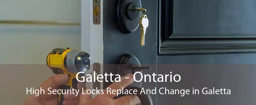 Galetta - Ontario High Security Locks Replace And Change in Galetta