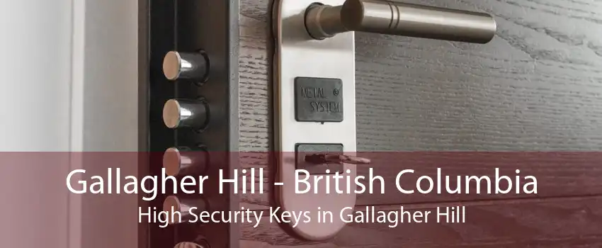Gallagher Hill - British Columbia High Security Keys in Gallagher Hill