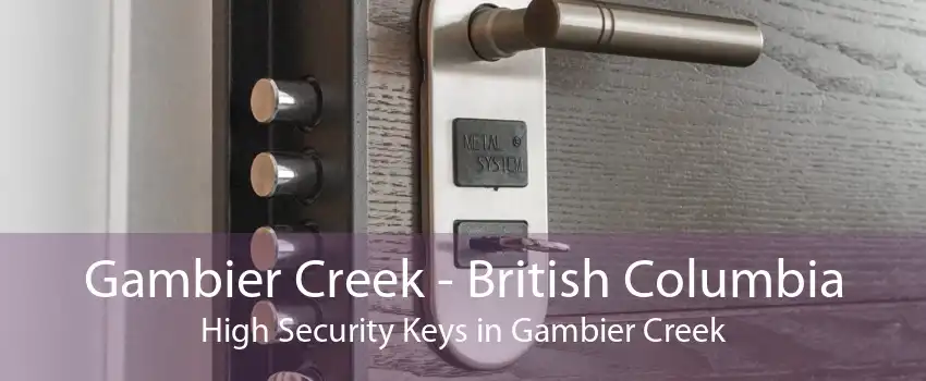 Gambier Creek - British Columbia High Security Keys in Gambier Creek