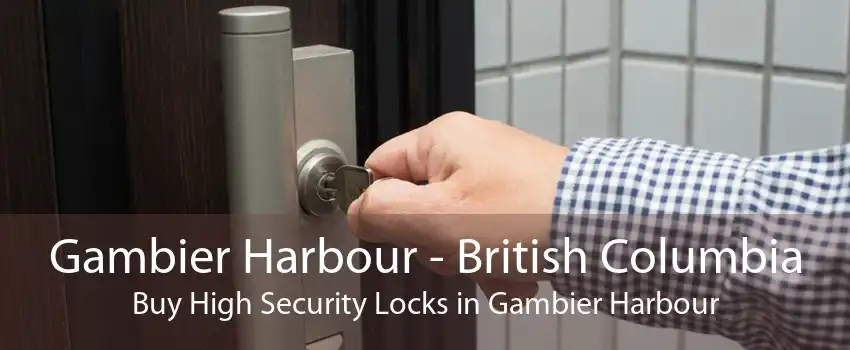 Gambier Harbour - British Columbia Buy High Security Locks in Gambier Harbour