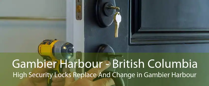 Gambier Harbour - British Columbia High Security Locks Replace And Change in Gambier Harbour
