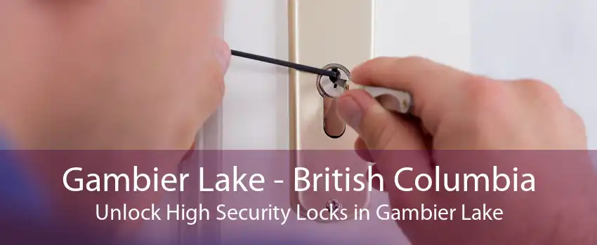 Gambier Lake - British Columbia Unlock High Security Locks in Gambier Lake