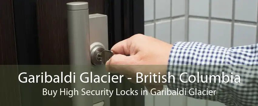 Garibaldi Glacier - British Columbia Buy High Security Locks in Garibaldi Glacier
