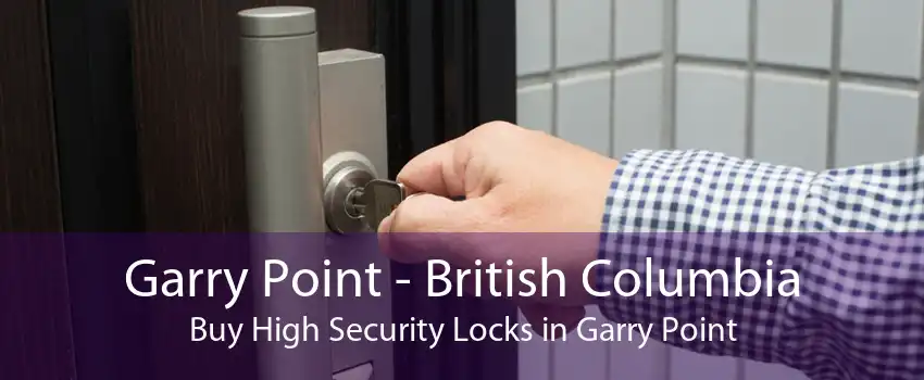 Garry Point - British Columbia Buy High Security Locks in Garry Point
