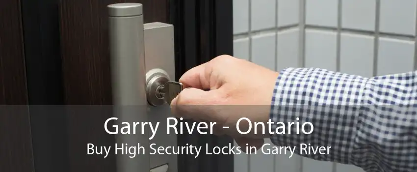 Garry River - Ontario Buy High Security Locks in Garry River