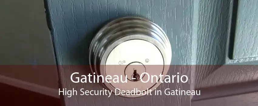 Gatineau - Ontario High Security Deadbolt in Gatineau