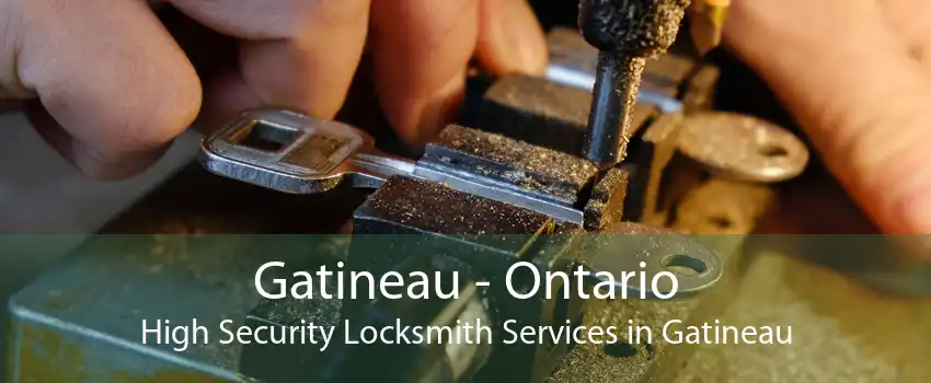 Gatineau - Ontario High Security Locksmith Services in Gatineau