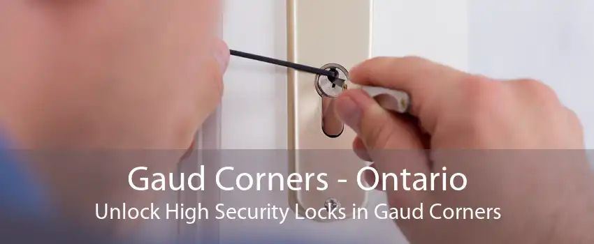 Gaud Corners - Ontario Unlock High Security Locks in Gaud Corners