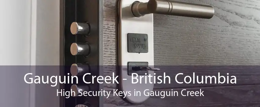 Gauguin Creek - British Columbia High Security Keys in Gauguin Creek