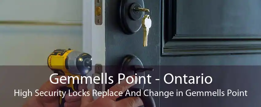 Gemmells Point - Ontario High Security Locks Replace And Change in Gemmells Point