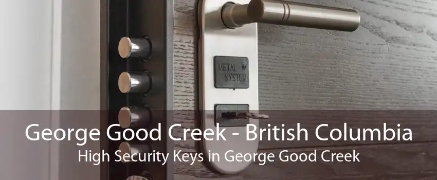 George Good Creek - British Columbia High Security Keys in George Good Creek
