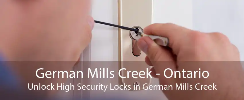 German Mills Creek - Ontario Unlock High Security Locks in German Mills Creek