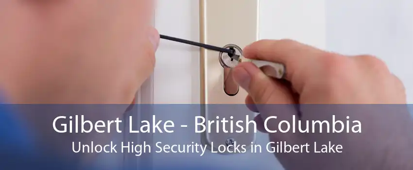 Gilbert Lake - British Columbia Unlock High Security Locks in Gilbert Lake