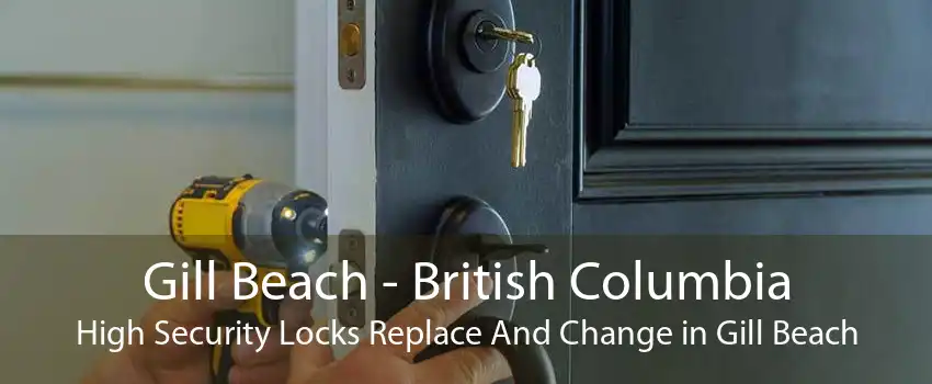 Gill Beach - British Columbia High Security Locks Replace And Change in Gill Beach