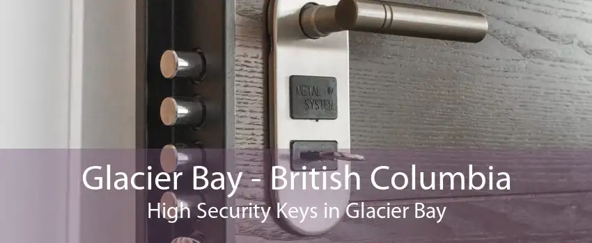 Glacier Bay - British Columbia High Security Keys in Glacier Bay