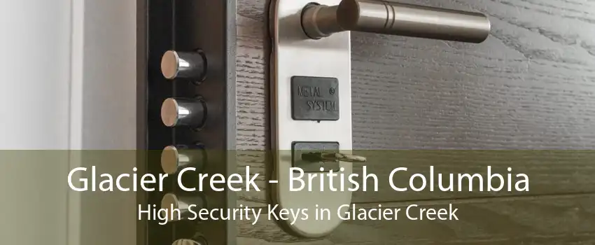 Glacier Creek - British Columbia High Security Keys in Glacier Creek