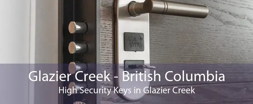 Glazier Creek - British Columbia High Security Keys in Glazier Creek