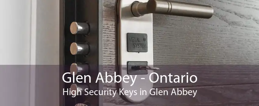 Glen Abbey - Ontario High Security Keys in Glen Abbey