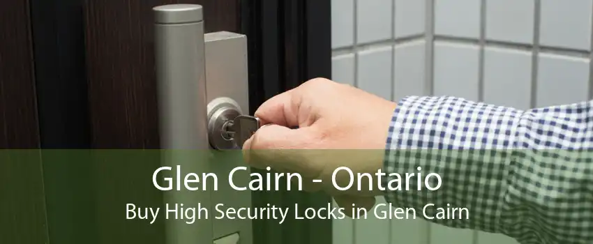 Glen Cairn - Ontario Buy High Security Locks in Glen Cairn