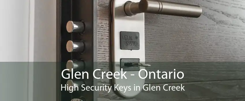 Glen Creek - Ontario High Security Keys in Glen Creek