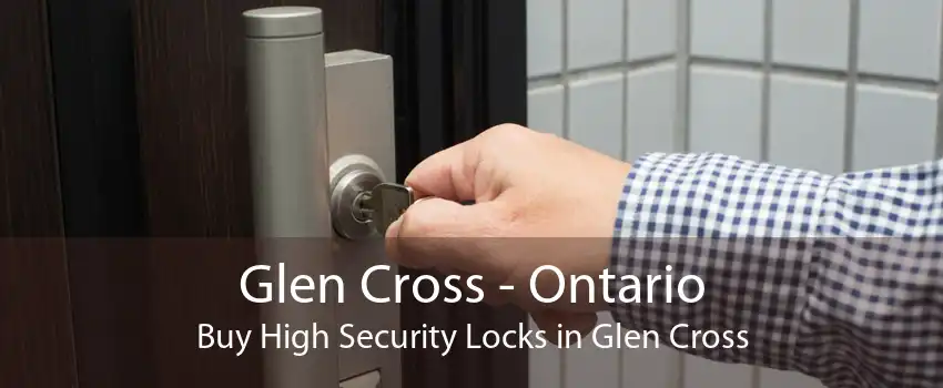 Glen Cross - Ontario Buy High Security Locks in Glen Cross