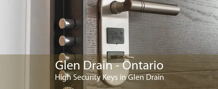 Glen Drain - Ontario High Security Keys in Glen Drain