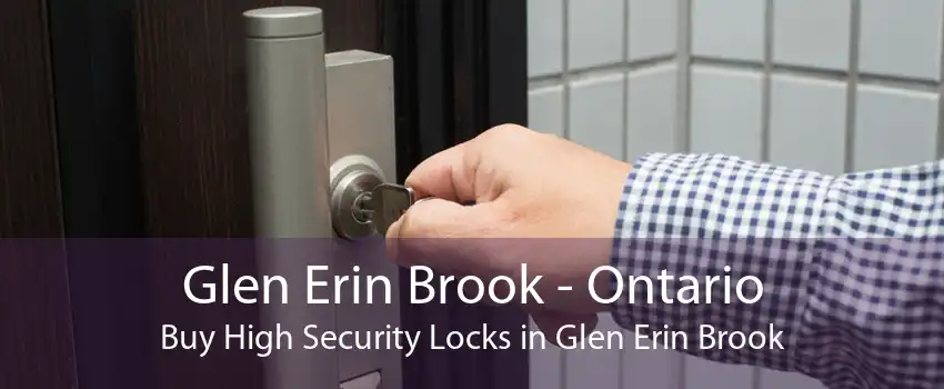 Glen Erin Brook - Ontario Buy High Security Locks in Glen Erin Brook