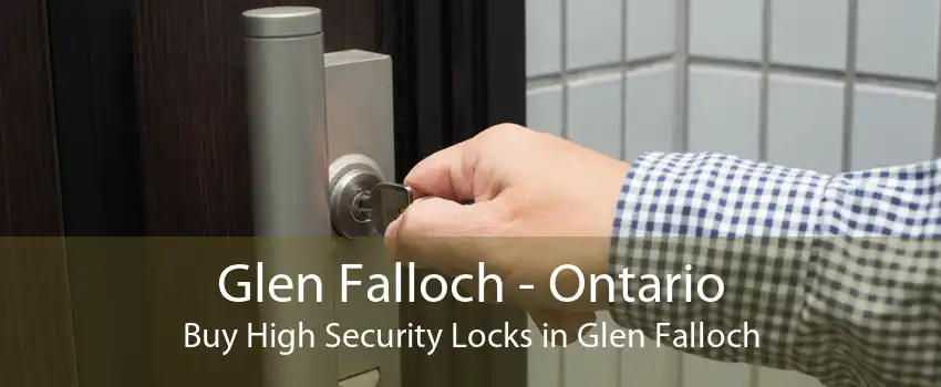 Glen Falloch - Ontario Buy High Security Locks in Glen Falloch