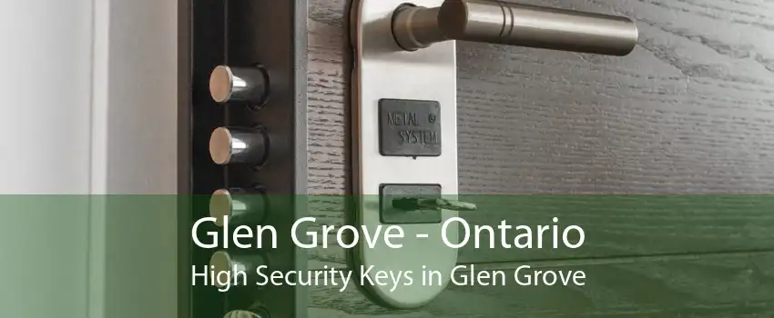 Glen Grove - Ontario High Security Keys in Glen Grove