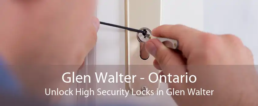 Glen Walter - Ontario Unlock High Security Locks in Glen Walter