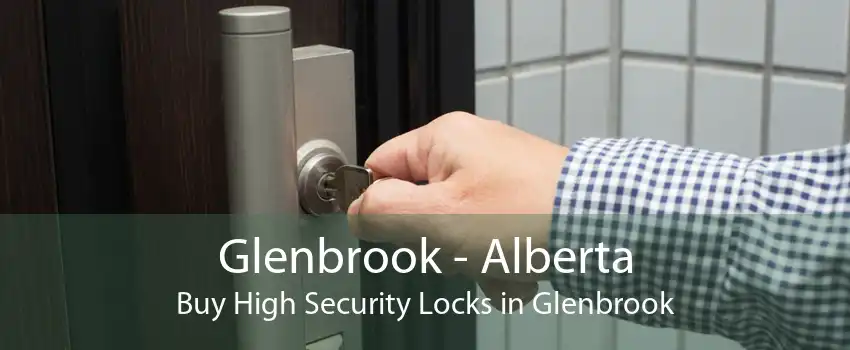 Glenbrook - Alberta Buy High Security Locks in Glenbrook