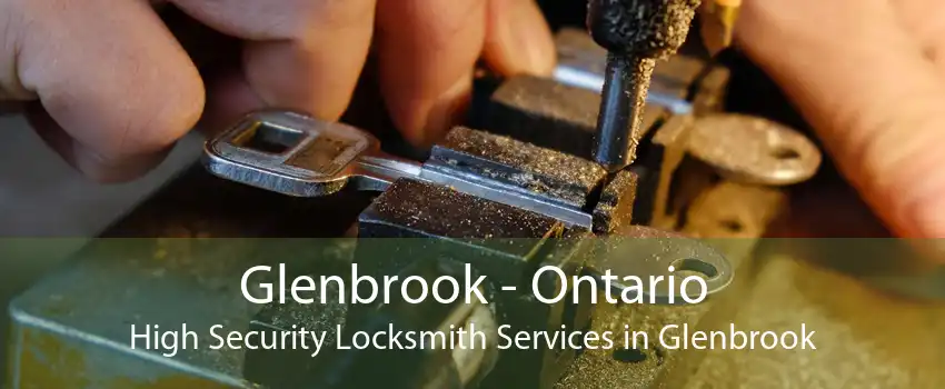 Glenbrook - Ontario High Security Locksmith Services in Glenbrook