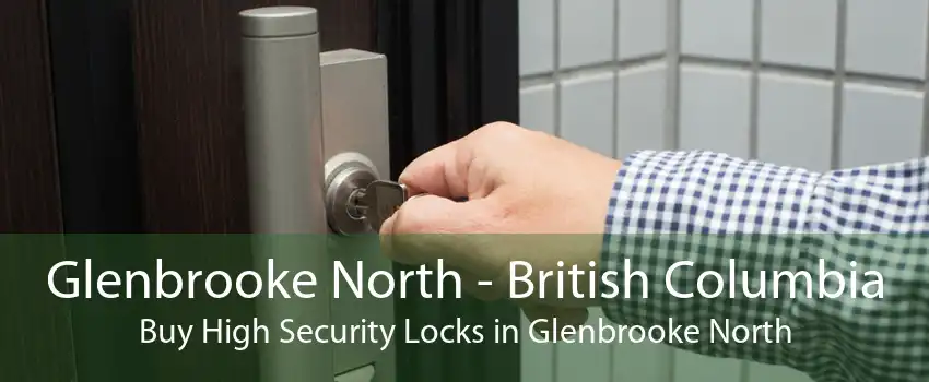 Glenbrooke North - British Columbia Buy High Security Locks in Glenbrooke North