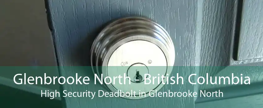 Glenbrooke North - British Columbia High Security Deadbolt in Glenbrooke North