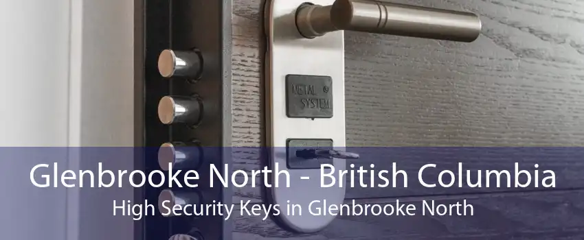 Glenbrooke North - British Columbia High Security Keys in Glenbrooke North