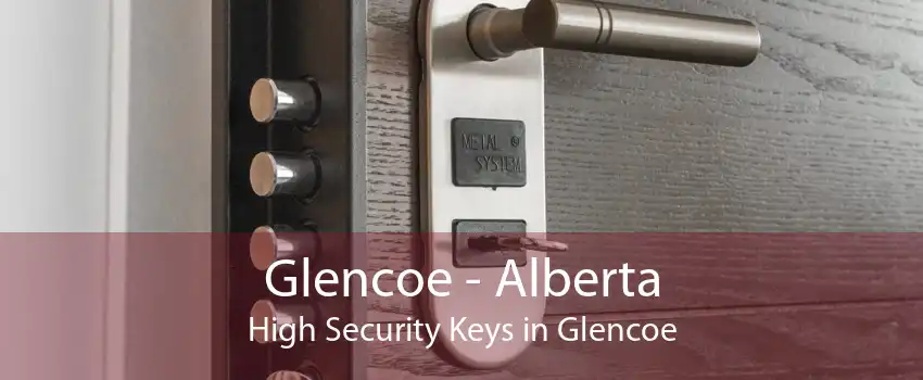 Glencoe - Alberta High Security Keys in Glencoe