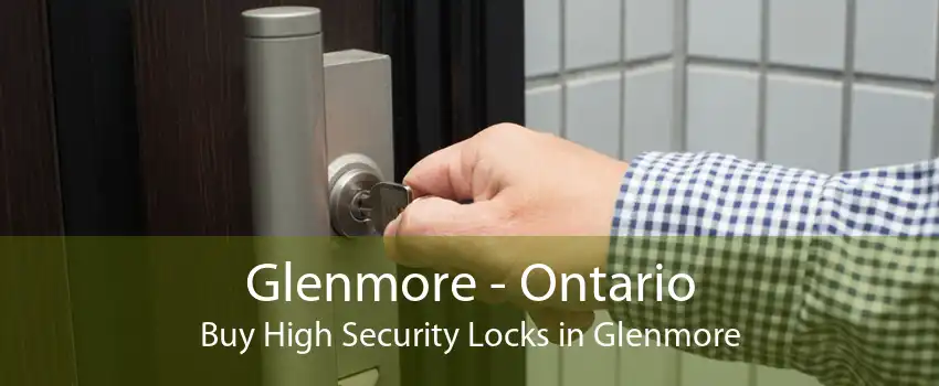 Glenmore - Ontario Buy High Security Locks in Glenmore