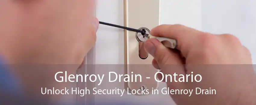 Glenroy Drain - Ontario Unlock High Security Locks in Glenroy Drain
