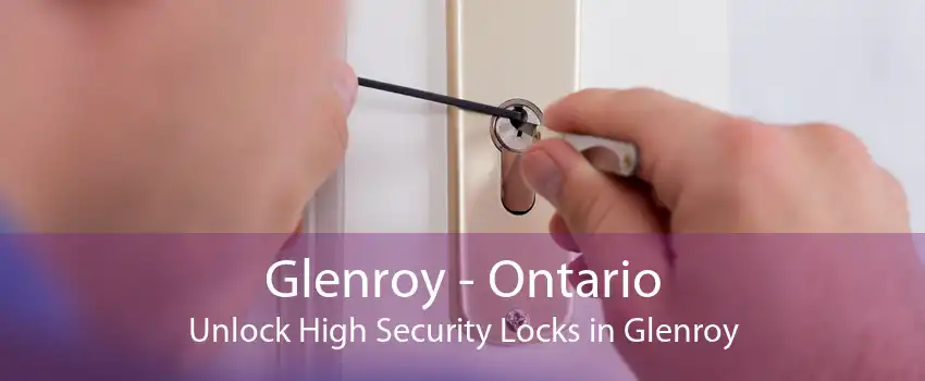 Glenroy - Ontario Unlock High Security Locks in Glenroy