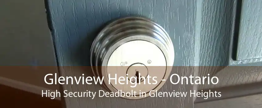 Glenview Heights - Ontario High Security Deadbolt in Glenview Heights